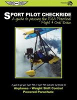 Sport Pilot Checkride: A Guide to Passing the FAA Practical Flight & Oral Exam (Freedom to Fly series) 1560277262 Book Cover