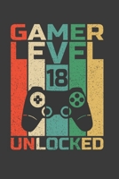 Gamer Level 18 Unlocked: Perfect Notebook For Gamer Level 18. Cute Cream Paper 6*9 Inch With 100 Pages Notebook For Writing Daily Routine, Journal and Hand Note 170609423X Book Cover