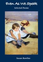 Even As We Speak--Selected Poems 0984153039 Book Cover