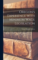 Oregon's Experience With Minimum Wage Legislation 1014284767 Book Cover