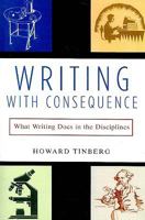 Writing with Consequence: What Writing Does in the Disciplines 0321026748 Book Cover