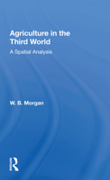 Agriculture in the Third World: A Spatial Analysis 0367172003 Book Cover