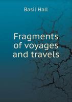 Fragments of Voyages and Travels ... 1246364549 Book Cover