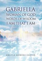 Gabriella Woman of God Words of Wisdom I Am That I Am 1456804812 Book Cover