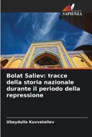 Bolat Saliev: tracce della storia nazionale durante il periodo della repressione (Italian Edition) 663014144X Book Cover