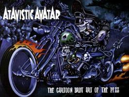 Atavistic Avatar: The Cartoon Brut Art of the Pizz 0867195487 Book Cover