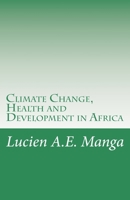 Climate Change, Health and Development in Africa: What Policy Makers Need to Understand 1514342332 Book Cover
