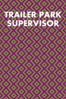Trailer Park Supervisor: College Ruled Notebook 6”x9” 120 Pages 1689530847 Book Cover