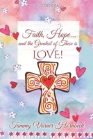 Faith, Hope...and the greatest of these is LOVE!: Revised 2nd Edition 1670948390 Book Cover