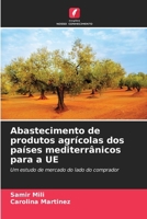 Abastecimento de produtos agrícolas dos países mediterrânicos para a UE 6630340698 Book Cover