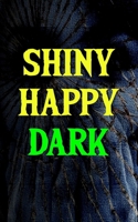 Shiny Happy Dark B0GLRBGTDJ Book Cover