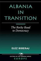Albania in Transition: The Rocky Road to Democracy (Nations of the Modern World Ser) 0813336880 Book Cover