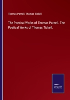 The Poetical Works of Thomas Parnell. The Poetical Works of Thomas Tickell. 3752590440 Book Cover