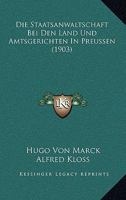 Die Staatsanwaltschaft Bei Den Land- Und Amtsgerichten in Preussen 1021764280 Book Cover