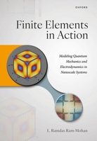 Finite Elements in Action: Modeling Quantum Mechanics and Electrodynamics in Nanoscale Systems 0199563489 Book Cover