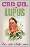 CBD Oil for Lupus: CBD Oil Cannabidiol (The Potent Complementary and Alternative Remedy for Lupus and Other Skin Infections) 1089277512 Book Cover