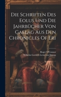 Die Schriften Des Eolus Und Die Jahrbücher Von Gaelag Aus Den Chronicles Of Eri 1022632558 Book Cover