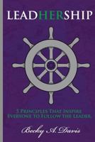 Leadhership: How Great Leaders Inspire Everyone to Follow the Leader 1514240092 Book Cover