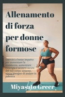 Allenamento di forza per donne formose: Esercizi a basso impatto per aumentare la resistenza, aumentare l'energia e sentirti sicura del tuo corpo ... di andare in palestra (Italian Edition) B0FNN2VTGD Book Cover