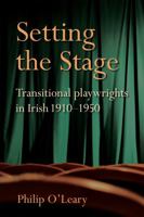 Setting the Stage: Transitional playwrights in Irish 1910-1950 1782054588 Book Cover