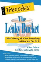 The Leaky Bucket: What's Wrong with Your Fundraising and How You Can Fix It 193807713X Book Cover