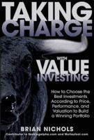 Taking Charge with Value Investing: How to Choose the Best Investments According to Price, Performance, & Valuation to Build a Winning Portfolio 0071804684 Book Cover