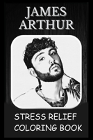 Stress Relief Coloring Book: Colouring James Arthur B09328NP4T Book Cover