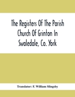 The registers of the parish church of Grinton in Swaledale 9354416691 Book Cover