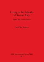 Living in the Suburbs of Roman Italy: Space and social contact 1407310534 Book Cover