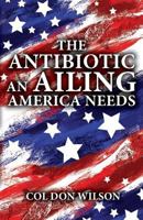 The Antibiotic an Ailing America Needs 1951670264 Book Cover
