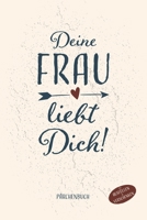 Deine Frau liebt Dich P�rchenbuch zum Ausf�llen und Verschenken: Paare Buch zum ausf�llen, P�rchengeschenk und Eintragbuch f�r verliebte Paare, Buch f�r Paare zum Valentinstag, Buch f�r P�rchen zum Ge B083XRSDY9 Book Cover