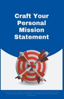 Craft Your Personal Mission Statement B0BP52HZCX Book Cover
