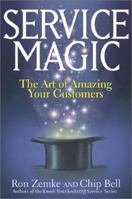 Service Magic: The Art of Amazing Your Customers 0793164672 Book Cover