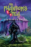 The Phantom's Tea: All Are Welcome At The Silent Circus ...but how do I get out of here? 1734785217 Book Cover