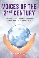 Voices of the 21st Century: Conscious, Caring Women Who Make a Difference 1957013087 Book Cover