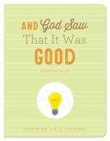 And God Saw That It Was Good (Genesis 1:18): Inspiring Lists Journal 1630587206 Book Cover