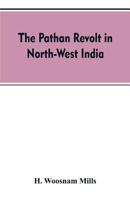 The Pathan revolt in north-west India 9353607752 Book Cover