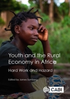 Youth and the Rural Economy in Africa: Hard Work and Hazard 178924501X Book Cover
