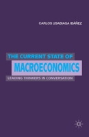The Current State of Macroeconomics: Leading Thinkers in Conversation 0333725328 Book Cover