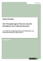 Die Prinzipal-Agent-Theorie und die Men�karte des Cafeteria-Systems: A LA CARD: Der stetige Beigeschmack der Informations- und Kontrollproblematik der Agenturtheorie 3656622515 Book Cover