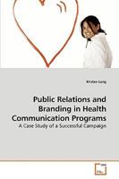 Public Relations and Branding in Health Communication Programs 3639120868 Book Cover