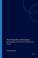 The Postmodern Chronotope. Reading Space and Time in Contemporary Fiction. (Postmodern Studies 30) (Postmodern Studies) 9042015136 Book Cover
