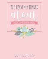 Heavenly Minded Mom Companion Journal 172103997X Book Cover