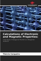 Calculations of Electronic and Magnetic Properties:: Case Study of Hexagonal Multiferroic Manganite HoMnO3 6206044912 Book Cover