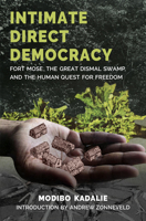 Intimate Direct Democracy: Fort Mose, the Great Dismal Swamp, and the Human Quest for Freedom B09RBG8WHJ Book Cover