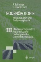 Bodenokologie: Mikrobiologie Und Bodenenzymatik Band III: Pflanzenschutzmittel, Agrarhilfsstoffe Und Organische Umweltchemikalien 3642639046 Book Cover