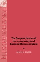 The European Union and the Accommodation of Basque Difference in Spain 0719067510 Book Cover