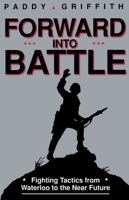 Forward into Battle: Fighting Tactics From Waterloo To Vietnam 0891414134 Book Cover