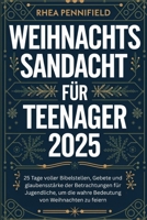 Weihnachtsandacht für Teenager 2025: 25 Tage voller Bibelstellen, Gebete und glaubensstärke der Betrachtungen für Jugendliche, um die wahre Bedeutung von Weihnachten zu feiern B0FVFDKPX2 Book Cover