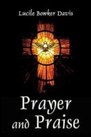 Prayer and Praise 1413744265 Book Cover